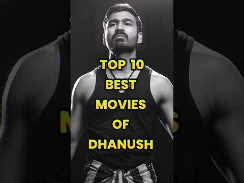 Top 10 Best Dhanush Movies You Must Watch!🔥