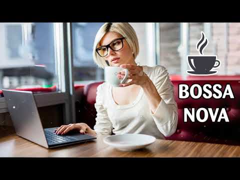 Bossa Nova Jazz Relaxing Chill Out | Bossa Nova Popular Songs 2021