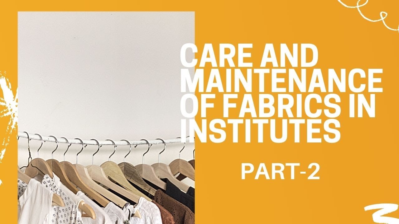 CARE AND MAINTENANCE OFFABRICS IN INSTITUTIONS, HOME SCIENCE CLASS 12, PART 2, NEW SYLLABUS