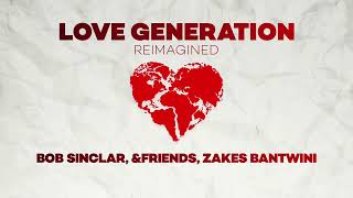 Bob Sinclar, &amp;friends, Zakes Bantwini ft Gary Pine - Love Generation (Reimagined) (Official Audio)