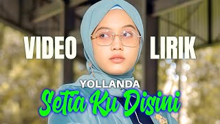 Download lagu [VIDEO LIRIK] YOLLANDA - SETIA KU DISINI | KASIHMU MELEKAT DI JIWA, AKU MENANTI SETIAMU DI SINI. mp3