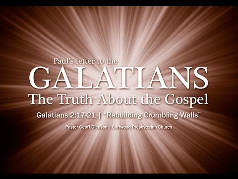 Galatians 2:17-21 “Rebuilding Crumbling Walls”