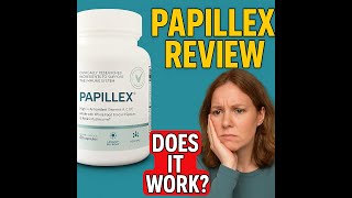 DOES PAPILLEX REALLY WORK | Natural Supplement |  PAPILLEX REVIEWS   DON'T BUY BEFORE WATCH IT�