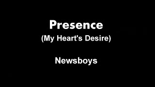 Presence (My Heart&#39;s Desire) - Newboys - Lyrics