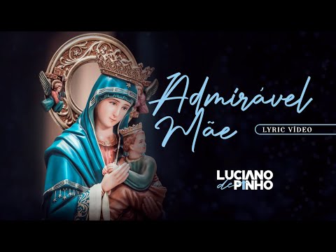 Admirável Mãe - Luciano de Pinho