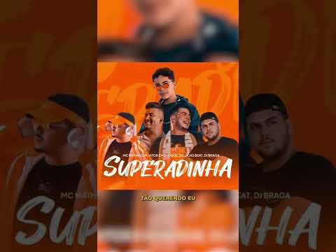 SUPERADINHA - MC MATHEUZIM, DJ LUCAS BEAT, VITOR & HENRIQUE E DJ BRAGA