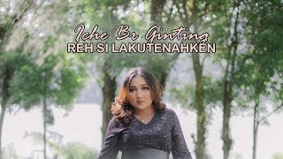 Download lagu ICHE br GINTING - REH SILA KUTENAHKEN - LAGU KARO TERBARU 2024 - MARICHE br GINTING mp3