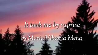 It took me be suprise ~ Maria Viktoria Mena (Lyrics)