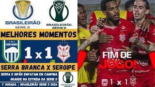 Serra Branca vs Sergipe | Melhores Momentos | 1ª Rodada | Campeonato Brasileiro Série D 2026