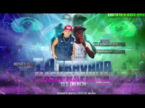 MC MASK E MC RAFINHA BOLADO - TA TRAVADA (LANÇAMENTO 2017 ) STUDIO MANO NETO