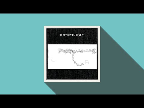 Formerly Fat Harry  ~ My Friend Was A Pusher