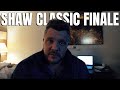 THE SHAW CLASSIC FINALE