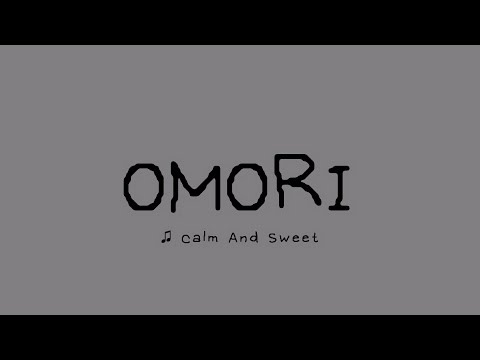 Omori-Calm/Sweet/Nostalgic music playlist