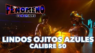 CALIBRE 50 - LINDOS OJITOS AZULES | Fenómeno Concerts