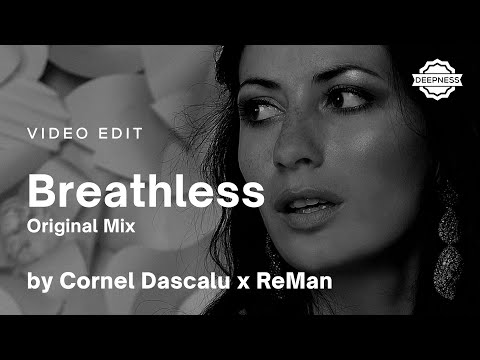 Cornel Dascalu x ReMan - Breathless (Original Mix) | Video Edit