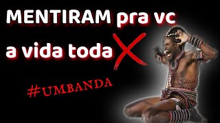 ❌MENTIRAM pra vc a vida toda #umbanda 👈