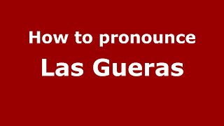 How to pronounce Las Gueras