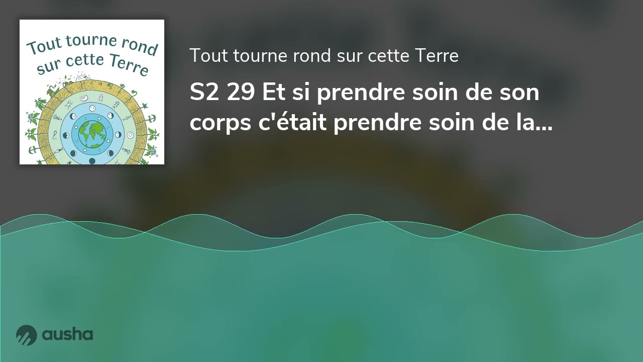 S2 29 Et si prendre soin de son corps c'était prendre soin de la Nature, avec Laurence Fischer
