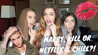 MARRY, KILL OR NETFLIX &amp; CHILL?! (W/ ANNA CAMPBELL, NATALIA TAYLOR, AARON FULLER &amp; KAHLEN BARRY)
