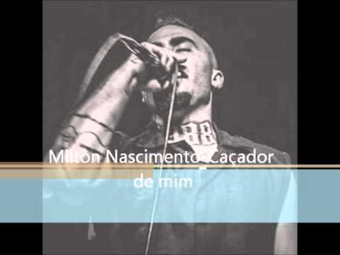 Caçador de mim-Milton Nascimento