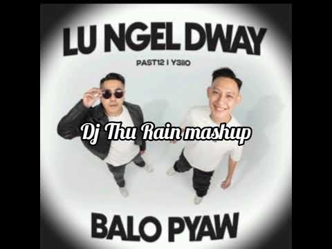 Lu Ngel dway balo pyaw (Dj Thu Rain mashup)