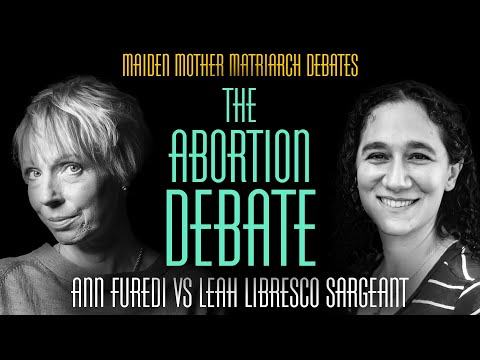 The Abortion Debate - Ann Furedi vs Leah Libresco Sargeant | Maiden Mother Matriarch Episode 169