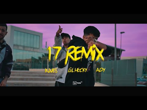 💔💸 KOVES & ADY ft. LIL HECKY - 17 REMIX 💔💸 (shot by @nationtv_) [Videoclip Oficial]