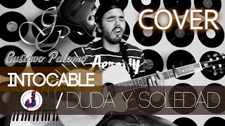 INTOCABLE - DUDA Y SOLEDAD // (COVER) GUSTAVO PALOMO