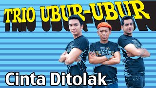Download lagu Trio Ubur-Ubur - Cinta Ditolak (mp3 Full & Lirik) mp3