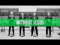 Kingsmen Quartet | Without Jesus