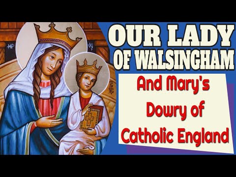 Our Lady of Walsingham and Mary's Dowry