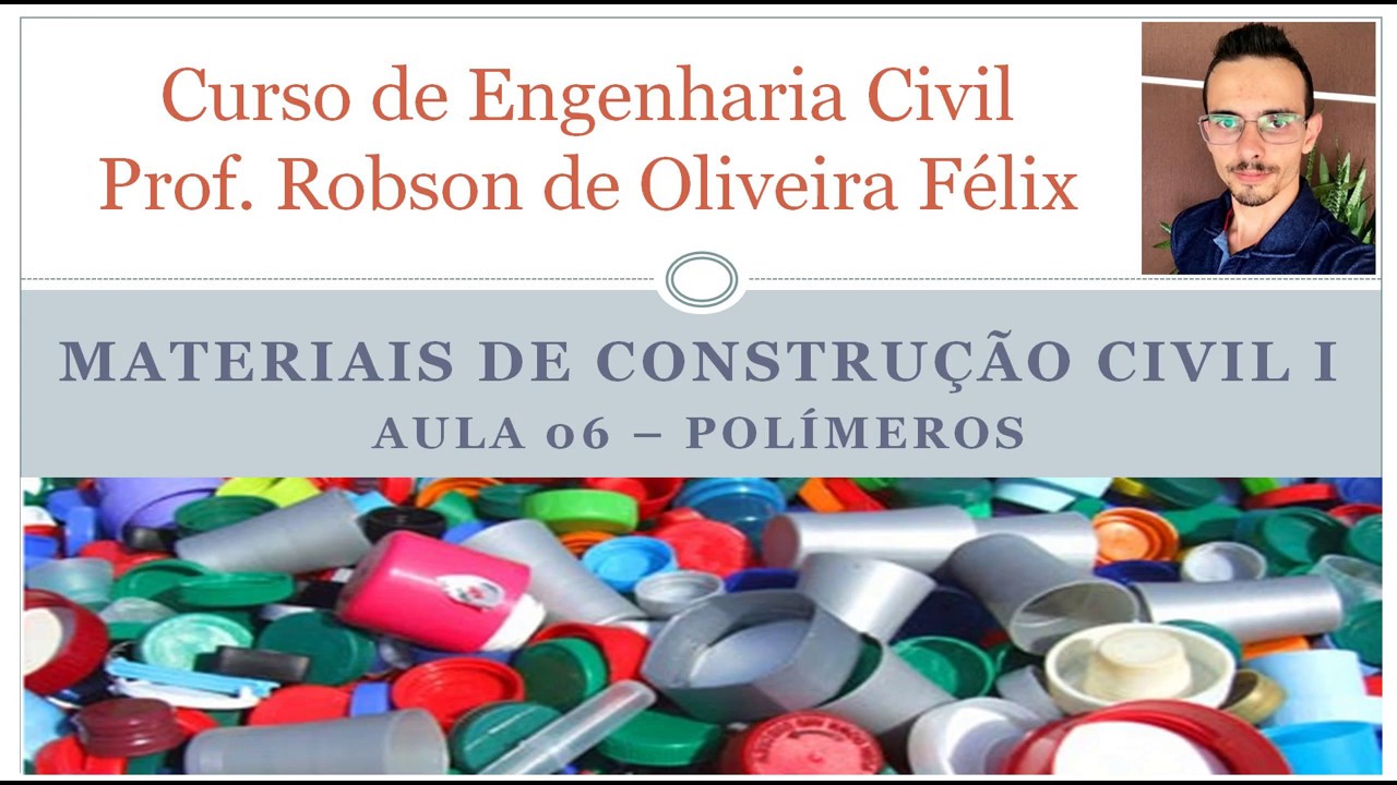 Aula 6 - Materiais de Construção Civil (Polímeros)