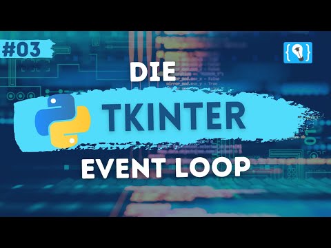 Python Tkinter Tutorial Deutsch #3 - Die Tkinter Event Loop