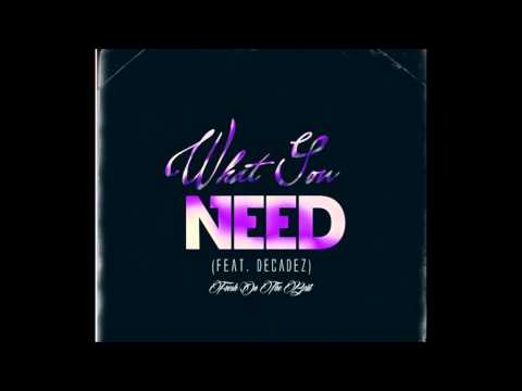 Fre$h - What You Need (feat. DecadeZ) (Prod. Fre$h On The Beat) (PharaohBlapz)