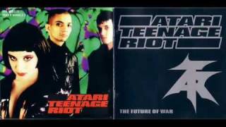 Atari Teenage Riot - The Future Of War