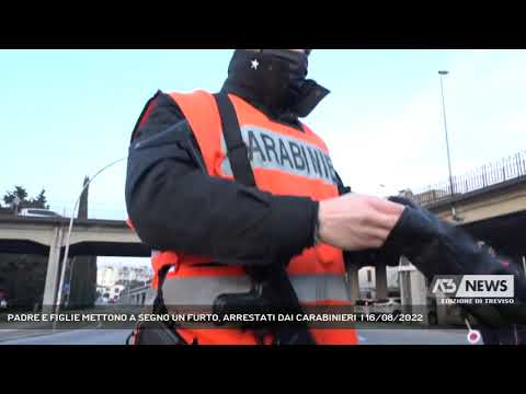 PADRE E FIGLIE METTONO A SEGNO UN FURTO, ARRESTATI DAI CARABINIERI  | 16/08/2022