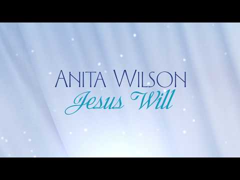 Anita Wilson - Jesus Will [Lyric Video]