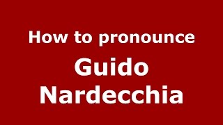 How to pronounce Guido Nardecchia