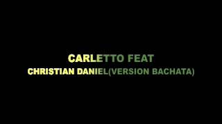 CHRISTIAN DANIEL FEAT CARLETTO-Quiero Quitarte El Miedo(Version Bachata)