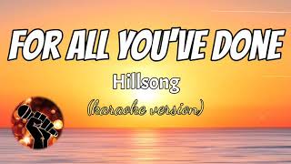 For All You&#39;ve Done - HILLSONG (karaoke version)