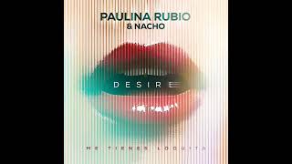 Paulina Rubio Ft Nacho - Desire (Me Tienes Loquita)