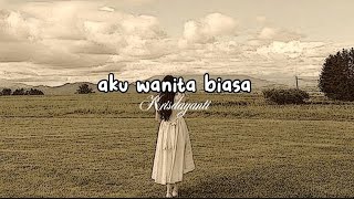 Download lagu aku wanita biasa ~ Krisdayanti mp3