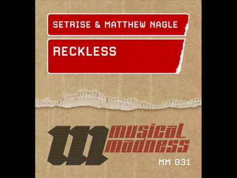 Setrise & Matthew Nagle - Reckless (Original Mix) [Musical Madness]