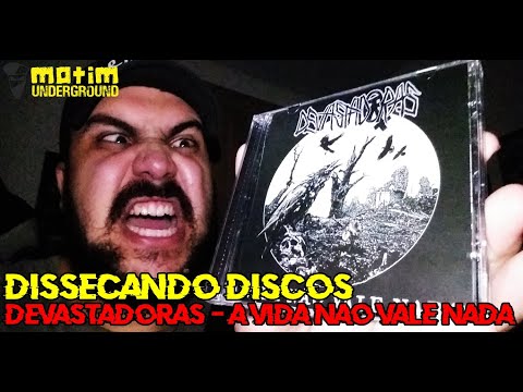 Dissecando Discos #32 - DEVASTADORAS - A Vida Não Vale Nada