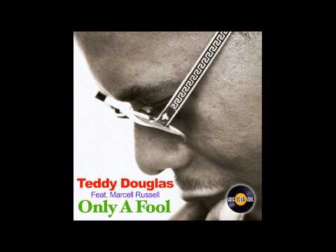 Teddy Douglas feat. Marcell Russell - Only A Fool (Teddy Douglas Classic Soul 12'' Extended Version)