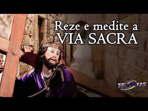 Reze e Medite a via Sacra.