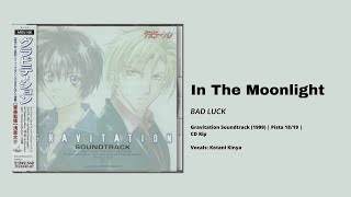 Bad Luck (Kotani Kinya) - In The Moonlight (Gravitation Soundtrack 1999)