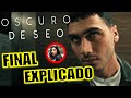 FINAL EXPLICADO OSCURO DESEO TEMPORADA 2 SERIE FINAL EXPLICADO OSCURO DESEO 2 NETFLIX