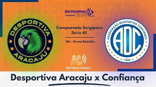 DESPORTIVA ARACAJU x CONFIANÇA - AO VIVO - SERGIPÃO 2026