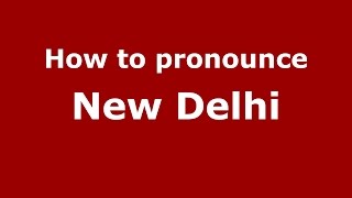 How to pronounce New Delhi